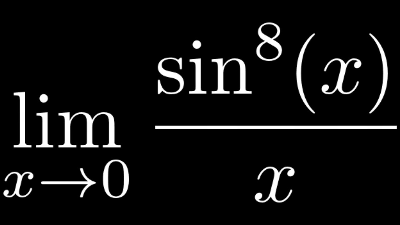 Limit of sin^8(x)/x as x approaches 0