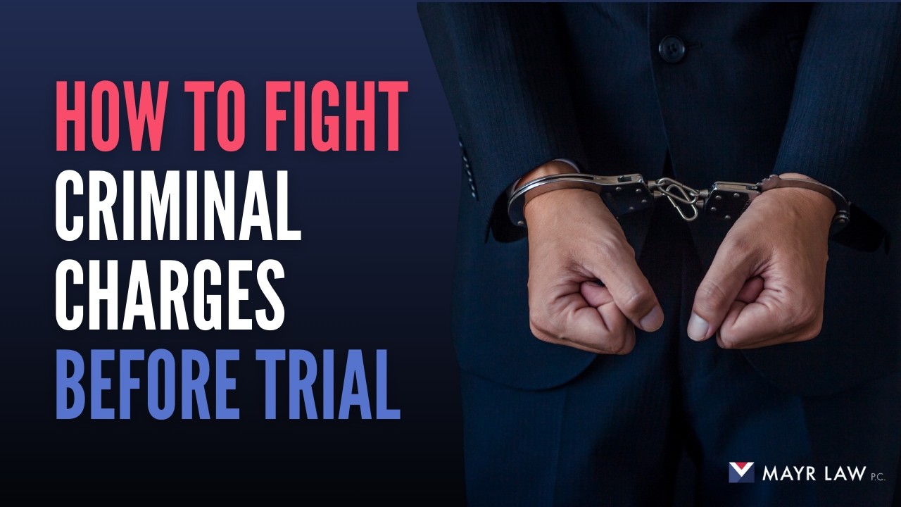 How to Fight Criminal Charges Before Trial with Criminal Defense Attorney Brent Mayr