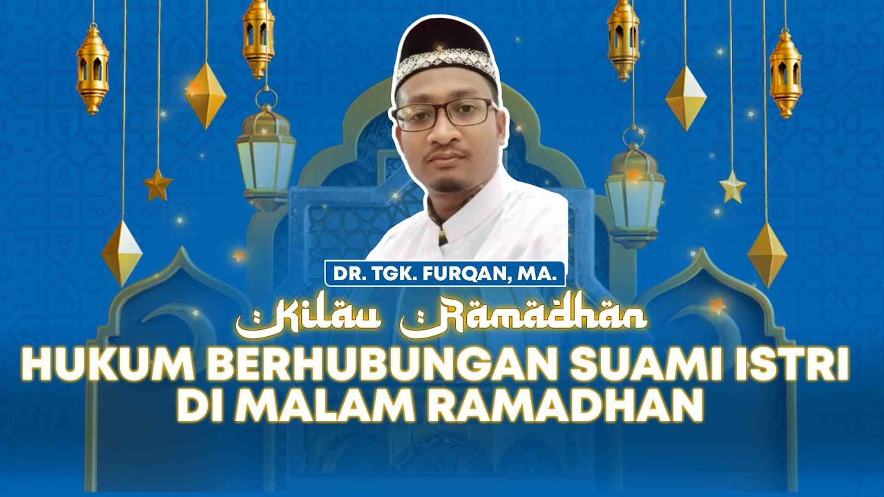 Hukum Berhubungan Suami Istri di Malam Ramadhan | KILAU RAMADHAN