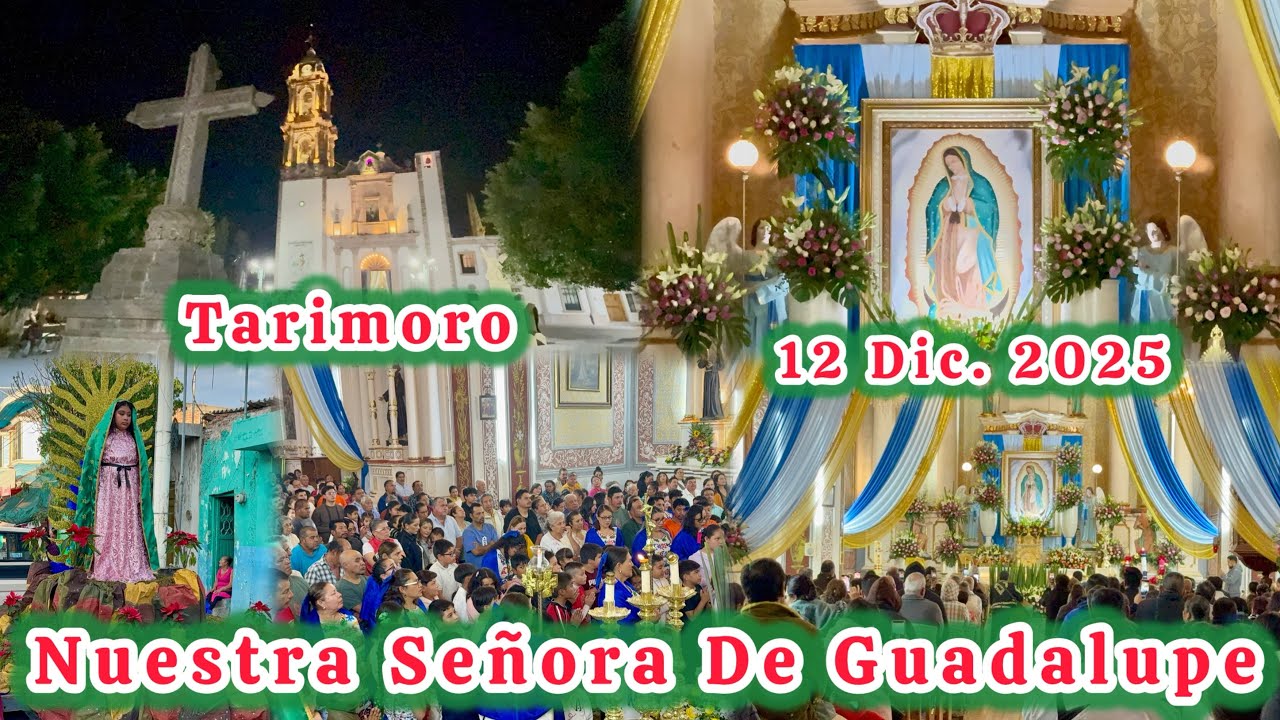 DÍA DE LA VIRGEN DE GUADALUPE ASÍ SE FESTEJA EN TARIMORO GUANAJUATO 