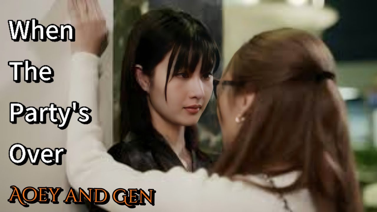 Gen & Aoey || When The Party's Over -[Mate the Series]//CC