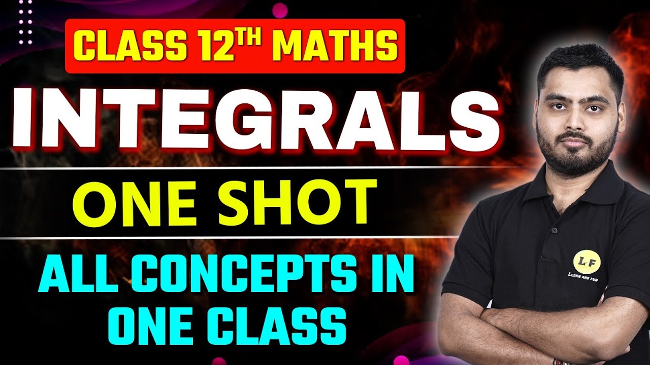 Integrals Class 12 One Shot | All Concepts | Integrals Most Important Questions | CBSE Board 2025