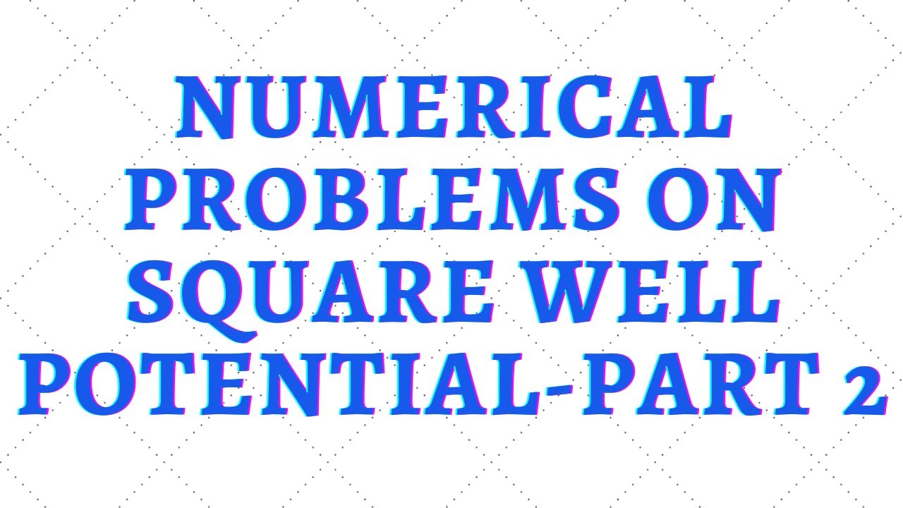 Numerical problems on  square well potential part2 _JEST 2012 & JEST 2013