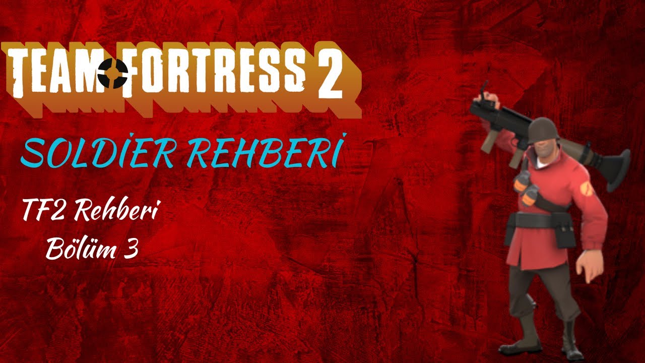 Team Fortress 2 Soldier Rehberi - TF2 Rehber serisi 3. bölüm