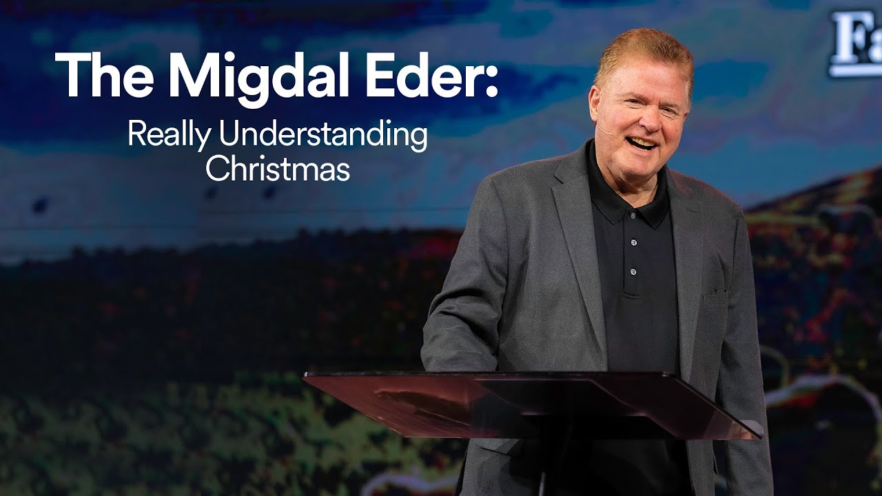 The Migdal Eder: Really Understanding Christmas - Dr. Jim Garlow