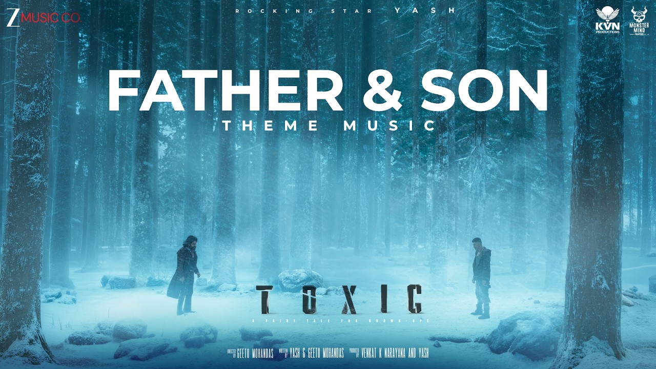 Father & Son - Theme Music | Toxic | Rocking Star Yash | Ravi Basrur | Diana Ankudinova, Airaa Udupi