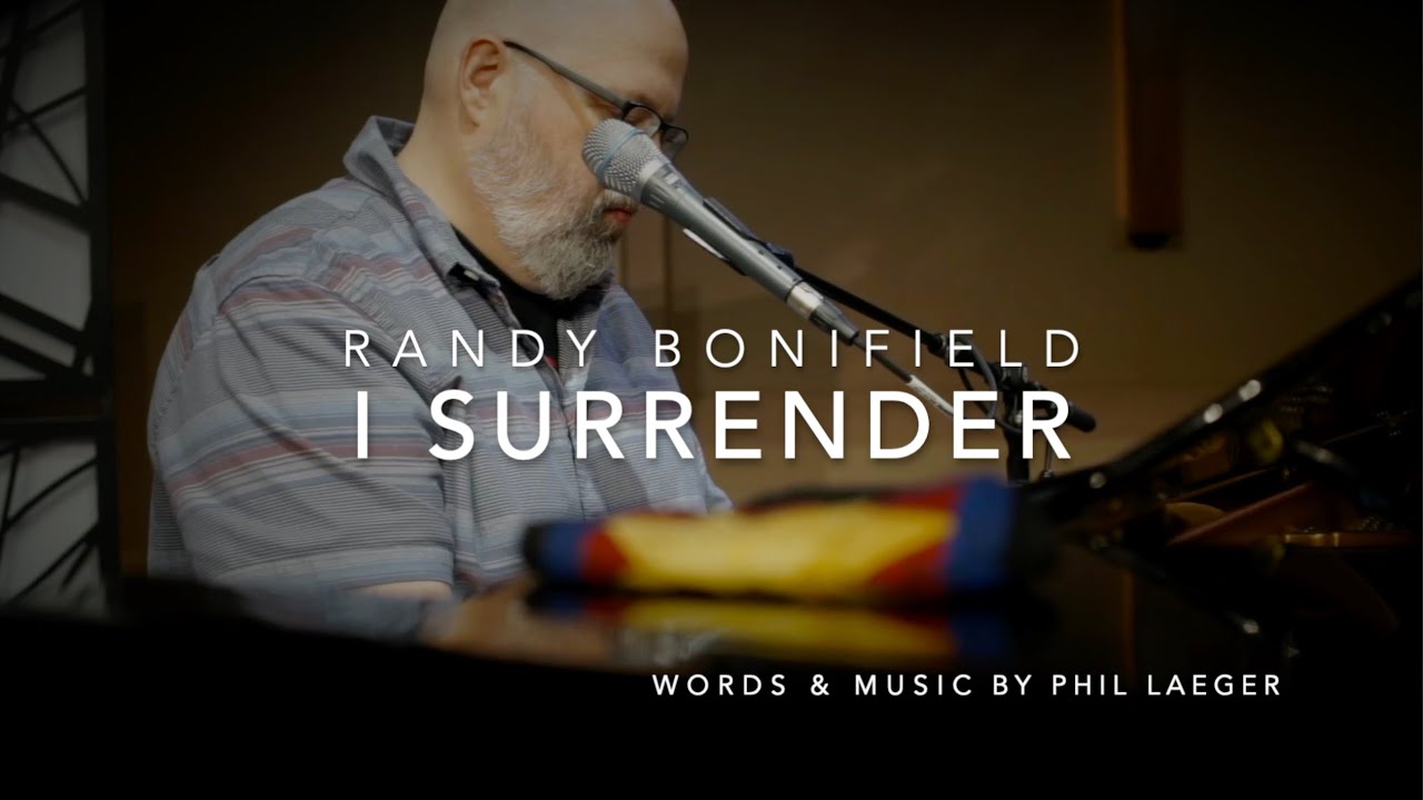 I Surrender (Phil Laeger Cover) – Randy Bonifield