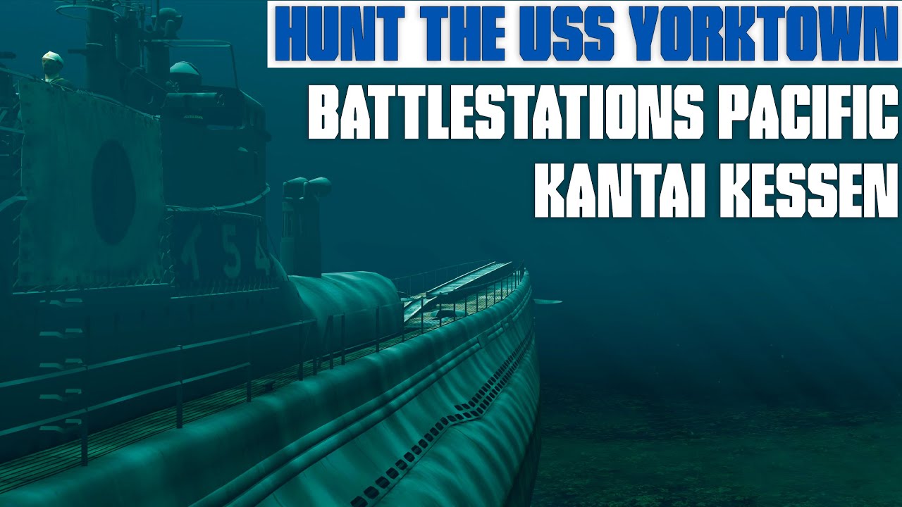Hunt the USS Yorktown| Battlestations Pacific Kantai Kessen