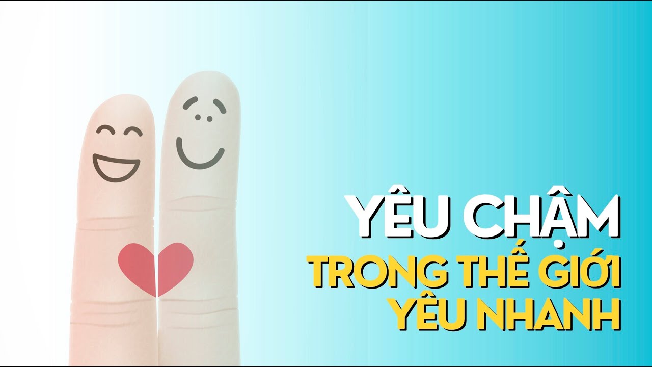 Yêu chậm trong thế giới yêu nhanh