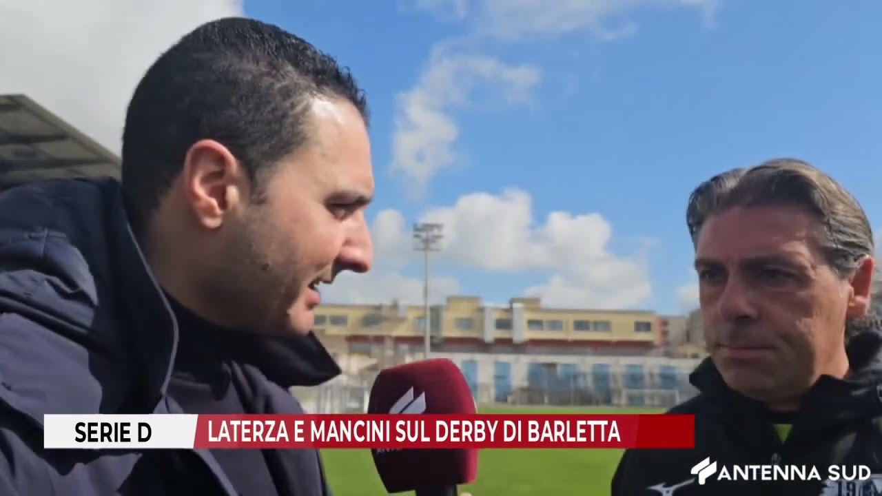 14 MARZO 2026 - SERIE D: LATERZA E MANCINI SUL DERBY DI BARLETTA