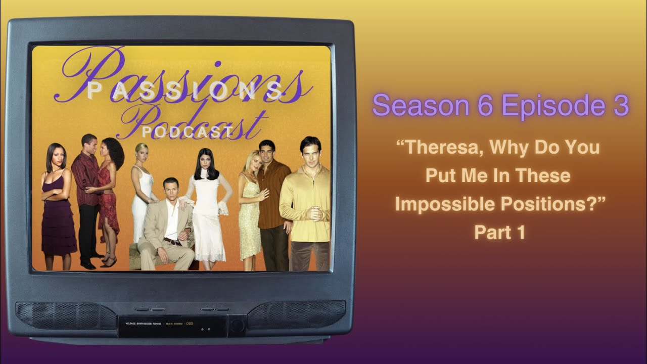 Passions Podcast Season 6 EP. 3 