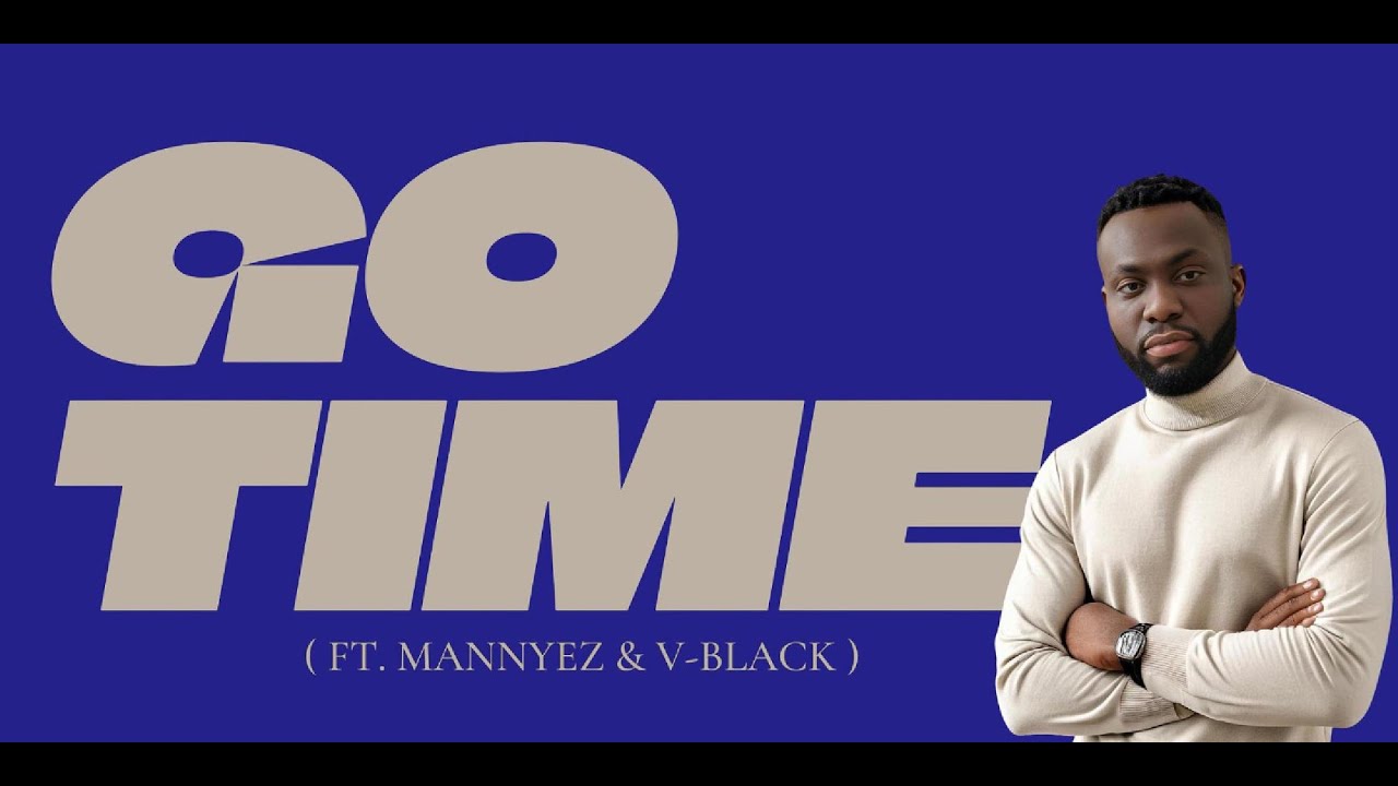 GO TIME ( FT. MANNYEZ & V-BLACK ) LYRICS VIDEO