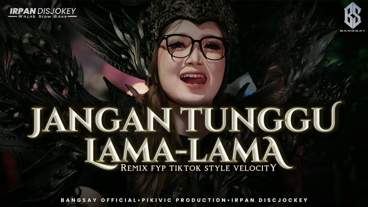 JANGAN TUNGGU LAMA LAMA REMIX FYP TIKTOK BANGSAY | IRPAN DISCJOCKEY