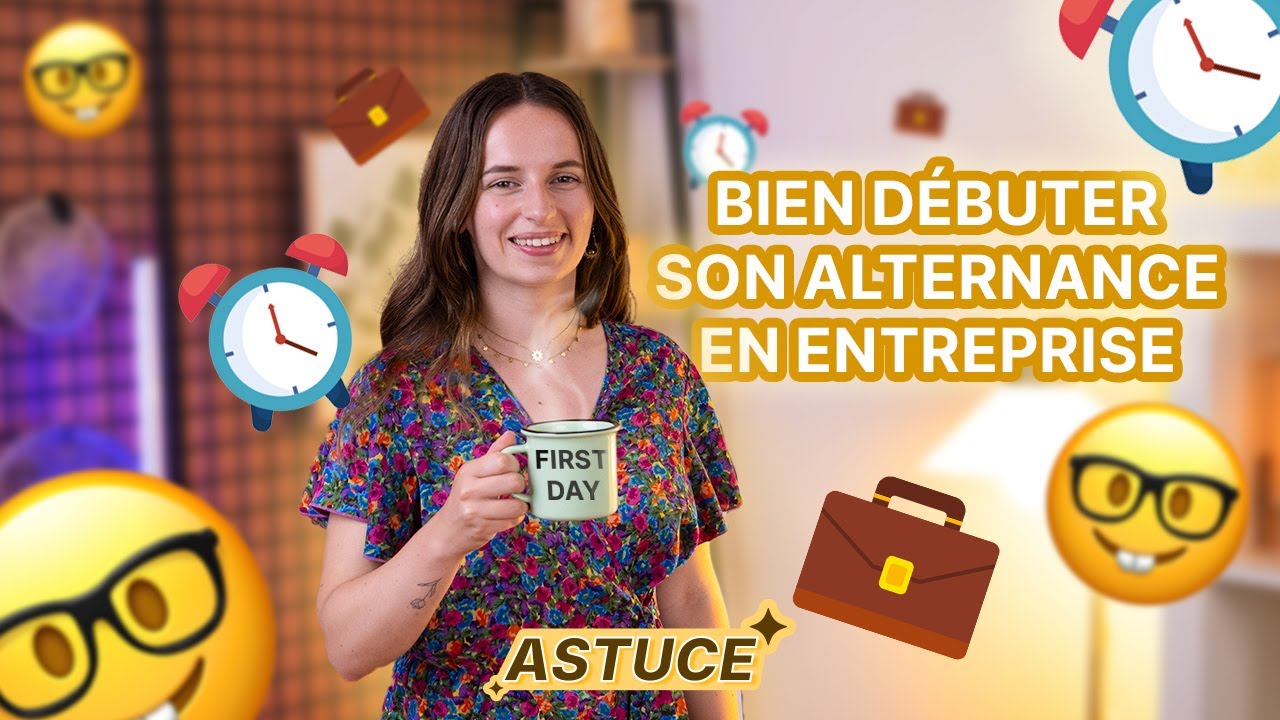 ALTERNANCE : 7 conseils pour r&eacute;ussir d&egrave;s ton premier jour