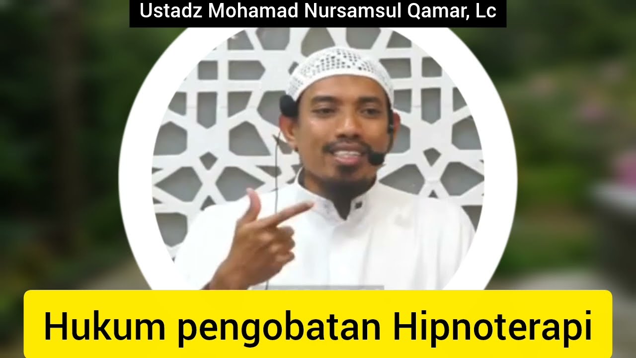 Hukum pengobatan Hipnoterapi | Ustadz Mohamad Nursamsul Qamar, Lc