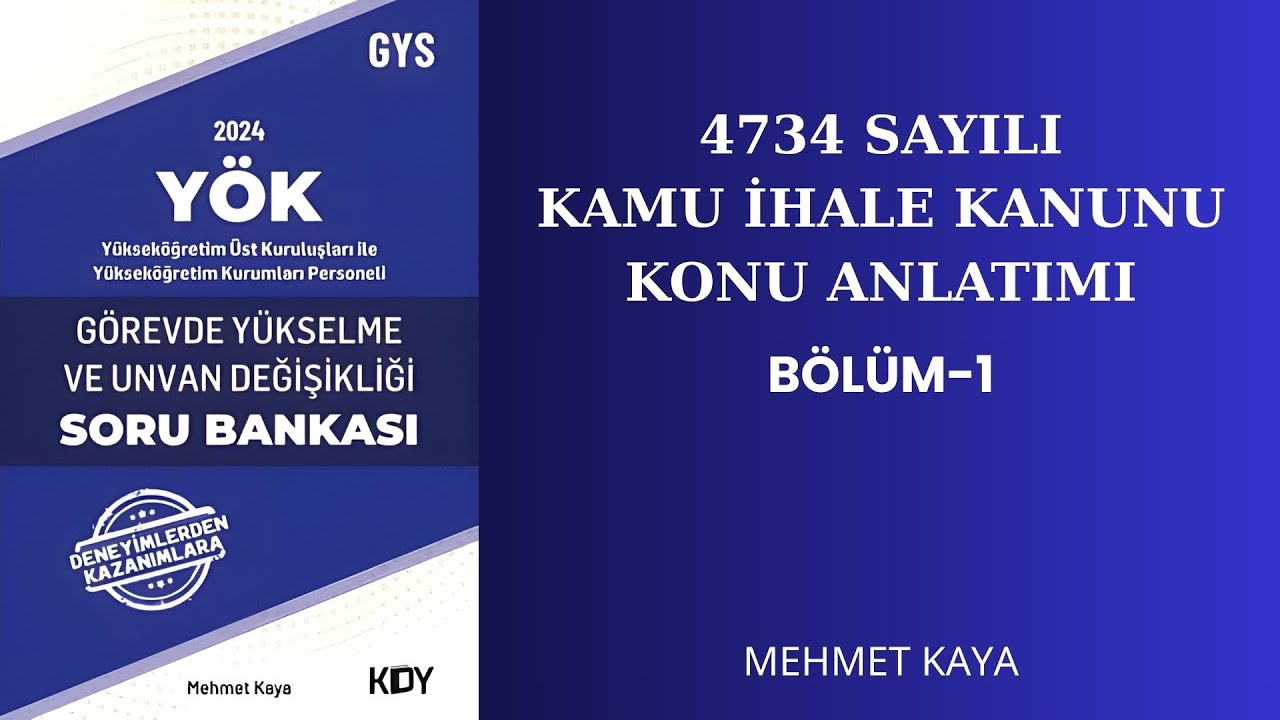 YÖK GYS | 4734 Sayılı Kamu İhale Kanunu Konu Anlatımı - 1 (Detaylı Rehber)