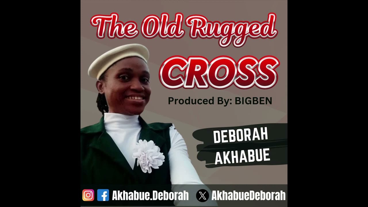 The Old Rugged Cross | Deborah Akhabue