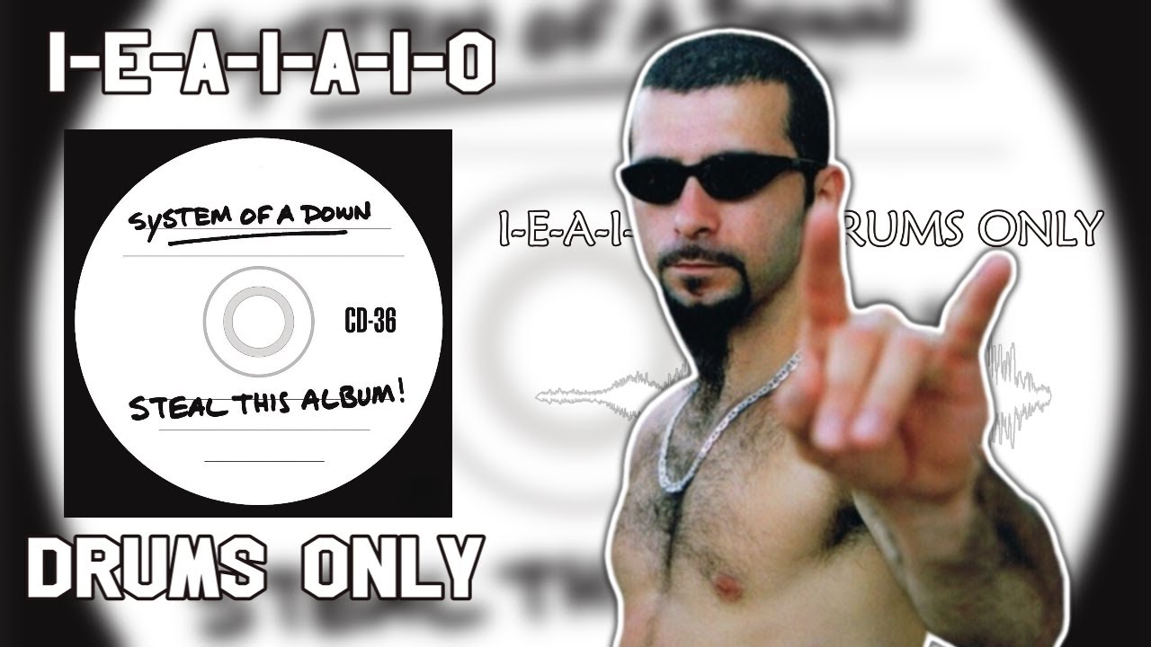 System Of A Down - I-E-A-I-A-I-O (Drums Only) - Steal This Album