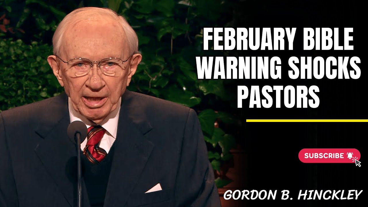 Gordon B.  Hinckley | February warning in the Bible is making many pastors afraid
