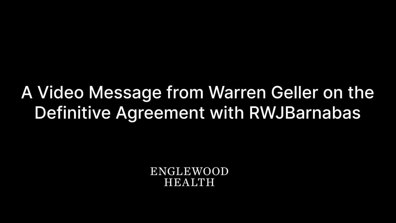 Видеообращение Уоррена Геллера по поводу окончательного соглашения с RWJBarnabas Health.