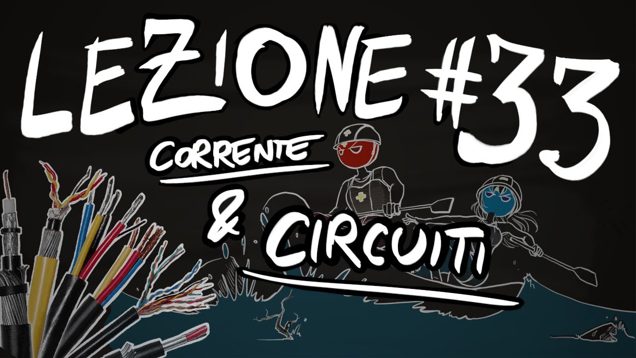 FISICA Teoria #33 - CORRENTE, CIRCUITI, GENERATORI