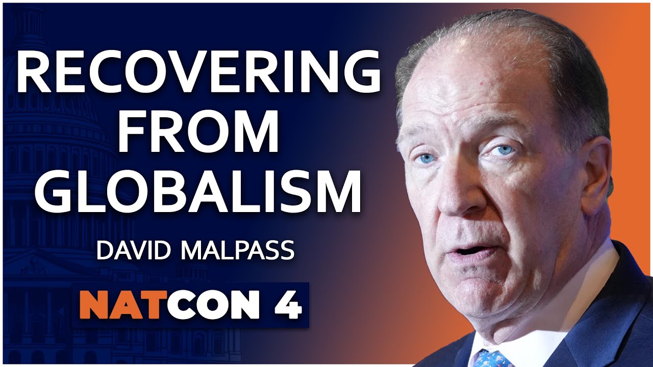 David Malpass | Recovering From Globalism | NatCon 4