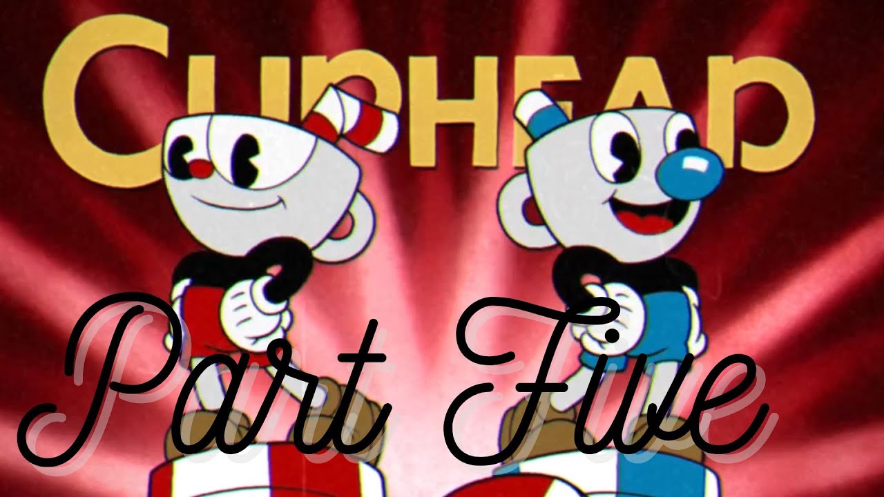 More Running and Gunning - Cuphead - Part 05