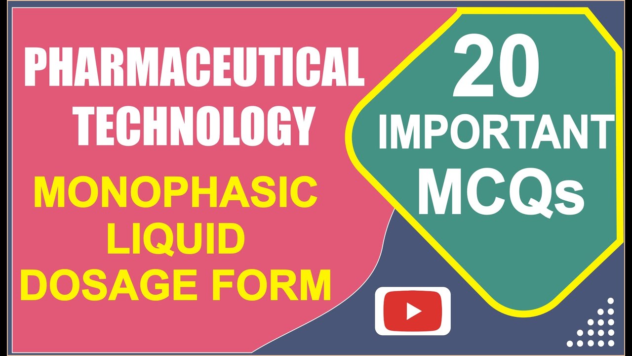 MONOPHASIC LIQUID DOSAGE FORM | 20 IMPORTANT MCQs | PHARMACEUTICAL TECHNOLOGY