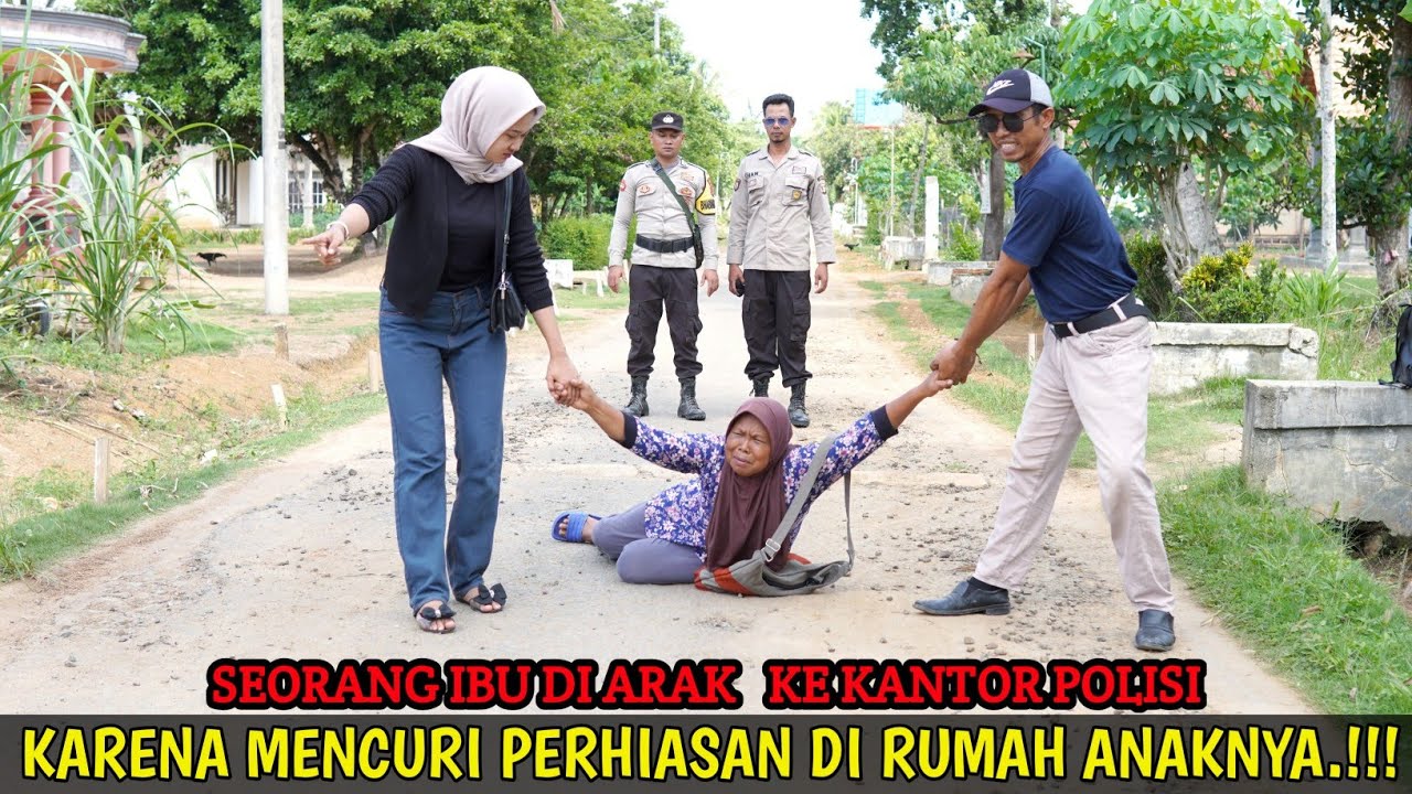 SEORANG IBU DI ARAK KEKANTOR POLISI, KARENA MENCURI PERHIASAN DIRUMAH ANAKNYA !! INSPIRATIF HIDUP