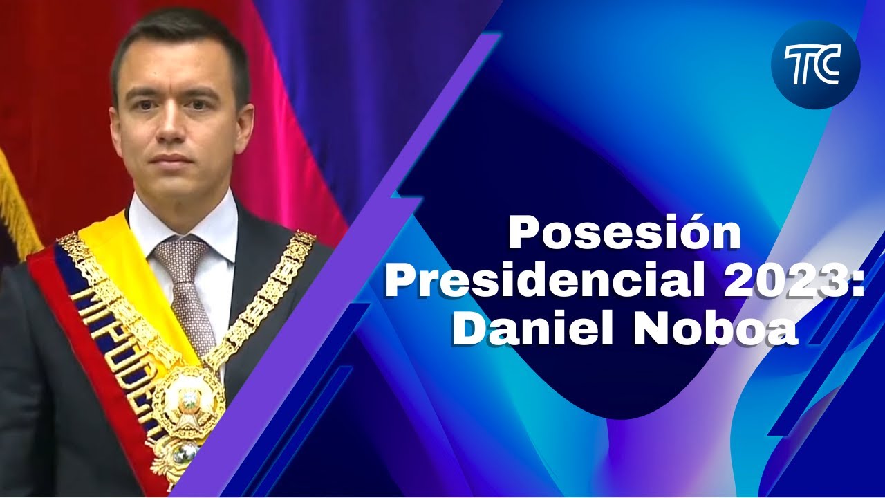 🔴EN VIVO: Posesión Presidencial de Daniel Noboa 2023