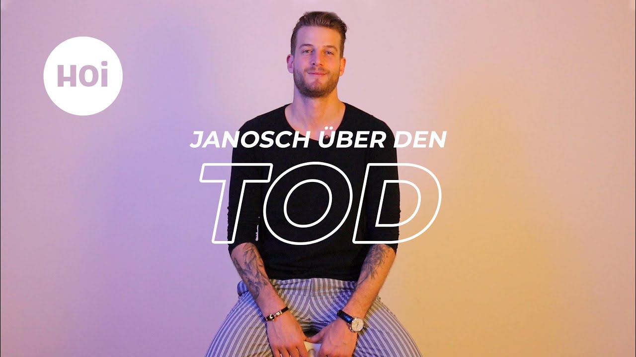 Hoi Janosch, wie kommst du mit dem Tod klar?