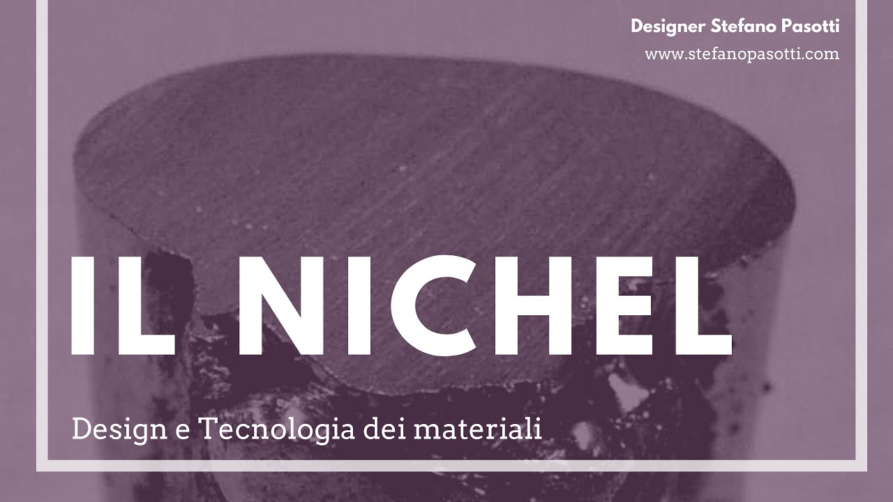 Il Nichel | DESIGN | Tecnologia dei materiali
