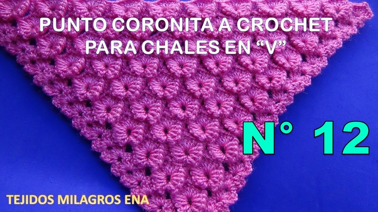 Chal N° 12 tejido a crochet en Punto Coronita en forma triangular, en V o en punta paso a paso