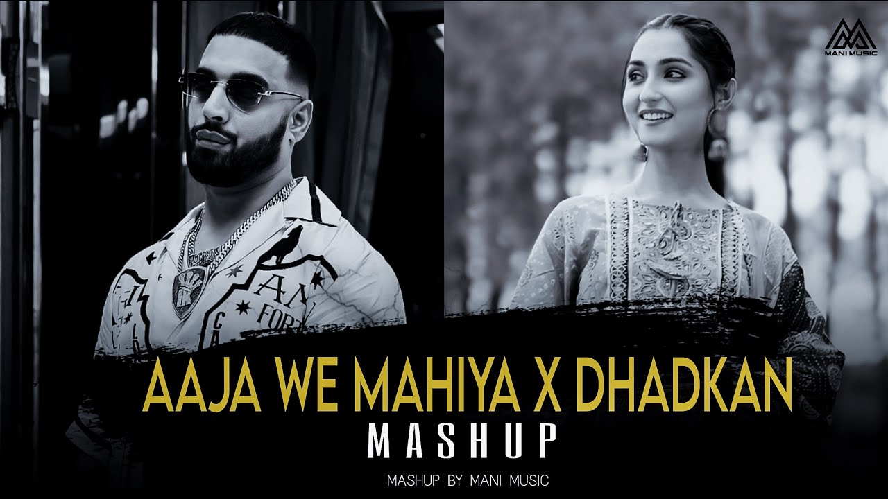 Aaja We Mahiya X Dhadkan - Mashup | Imran Khan | Mani Chopra | Mani Music | Latest Mashup 2024