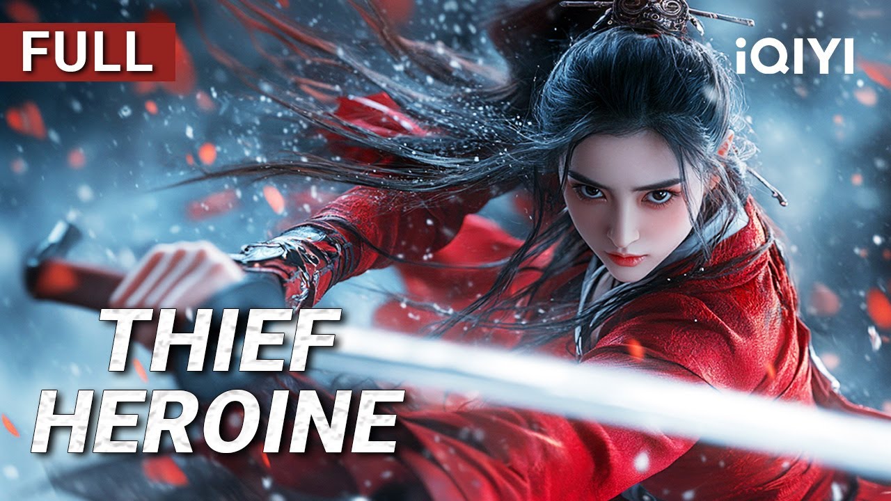 Thief Heroine | Martial Arts/Action/Costune | Chinese movie 2025 | iQIYI Movie English