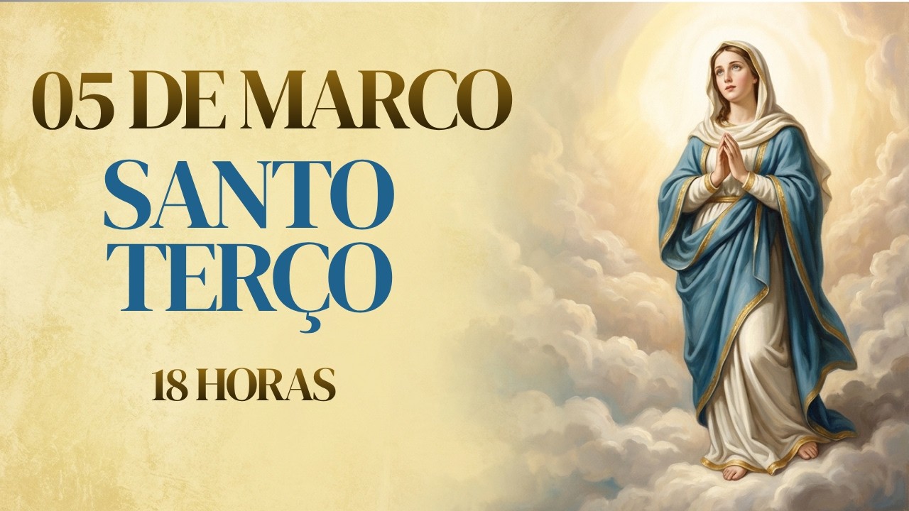 SANTO TERÇO | Quinta-feira, [3/5/2026] – Mistérios Luminosos | A LUZ QUE DISSIPA AS TREVAS| 18 HORAS