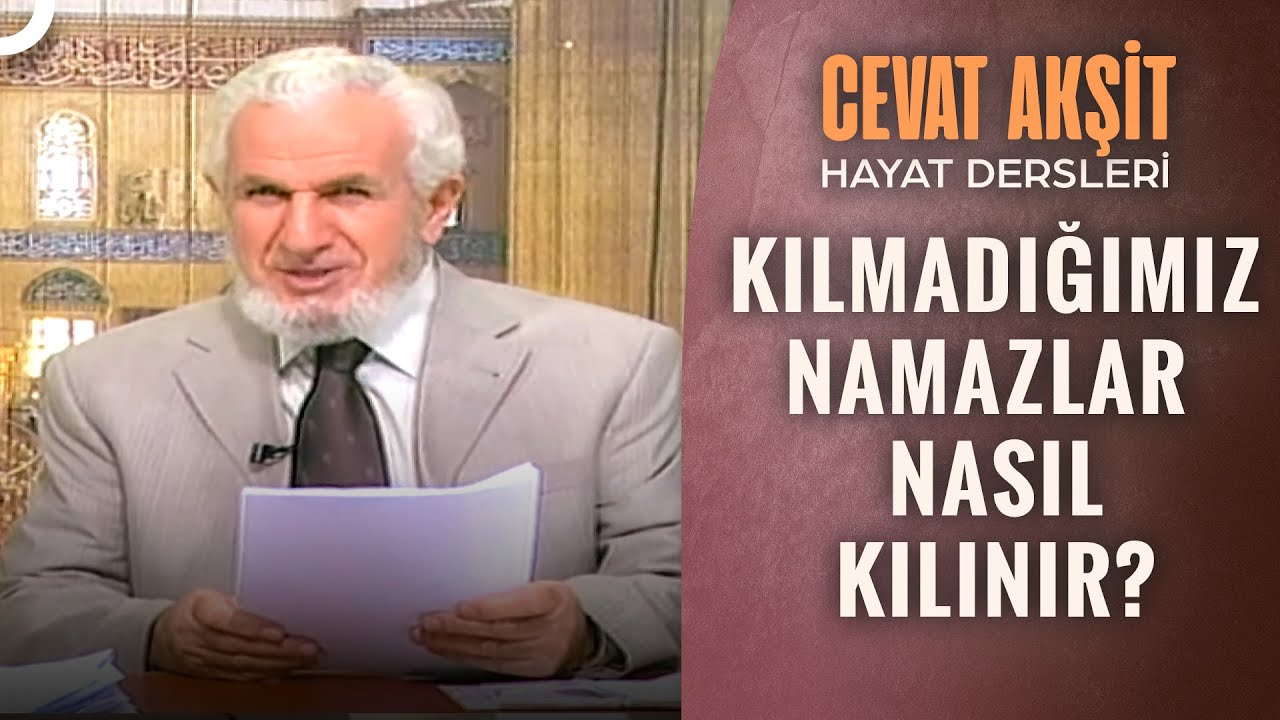 Kılınmayan Namazların Kazası Nasıl Kılınır? | @Cevat Akşit ile Hayat Dersleri 13. Bölüm