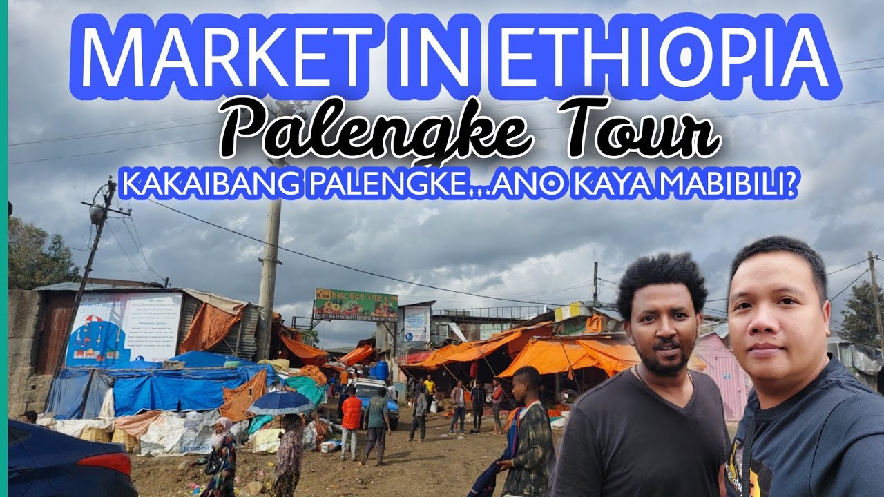 ETHIOPIAN MARKET....ano makikita? Bawat bansa talaga iba-iba ang palengke..Ano kaya mabibili?
