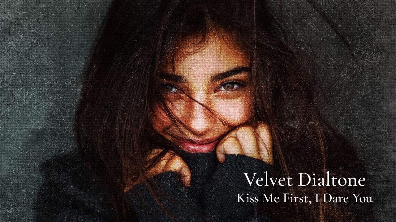 Velvet Dialtone - Kiss Me First, I Dare You