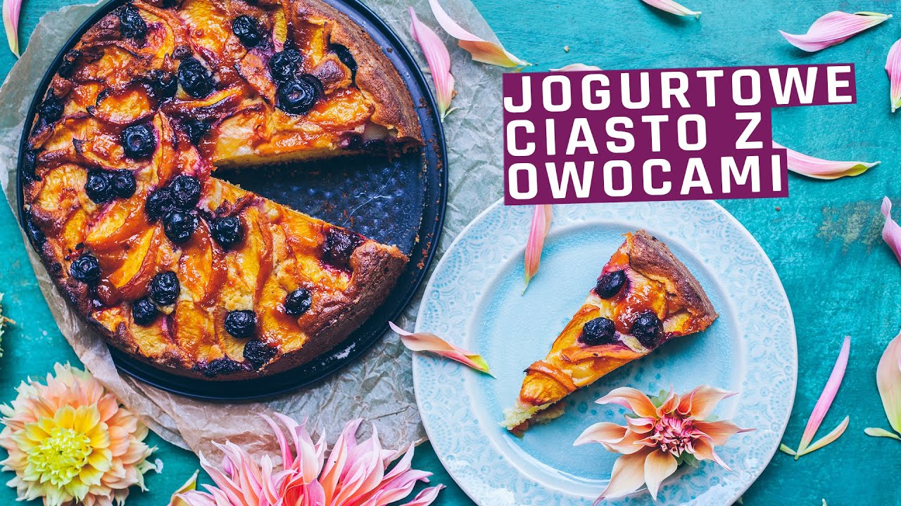 Ciasto jogurtowe z owocami - idealne na koniec wakacji