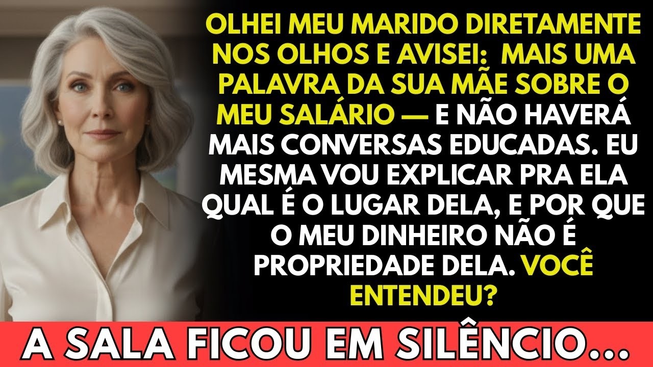 Eu disse pro meu marido_ Se sua mãe falar do meu salário de novo, eu mesma coloco ela no lugar dela