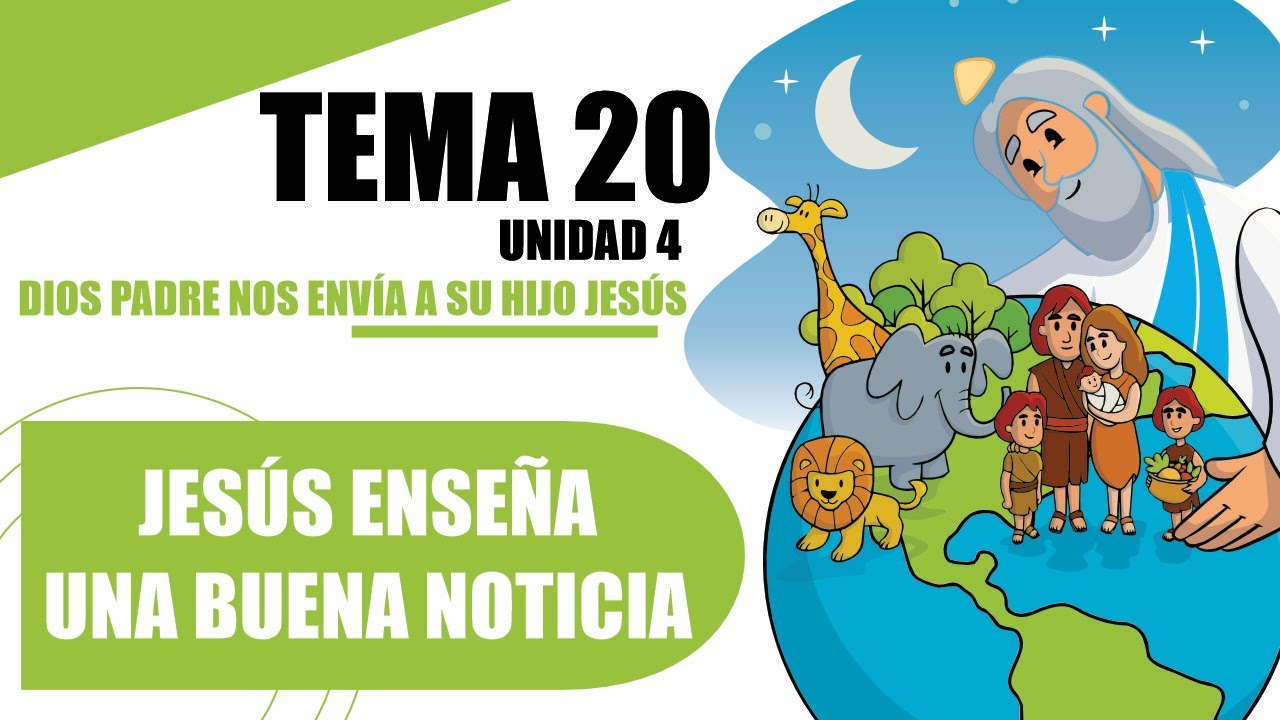 LIBRO 1, UNIDAD 4, TEMA 20; JESÚS ENSEÑA UNA BUENA NOTICIA