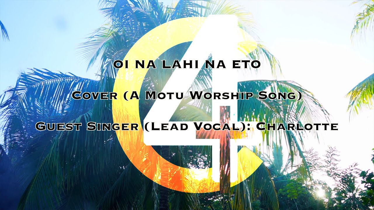 Oi na lahi na eto | Cover | 4Christ Music ft. Charlotte 🇵🇬