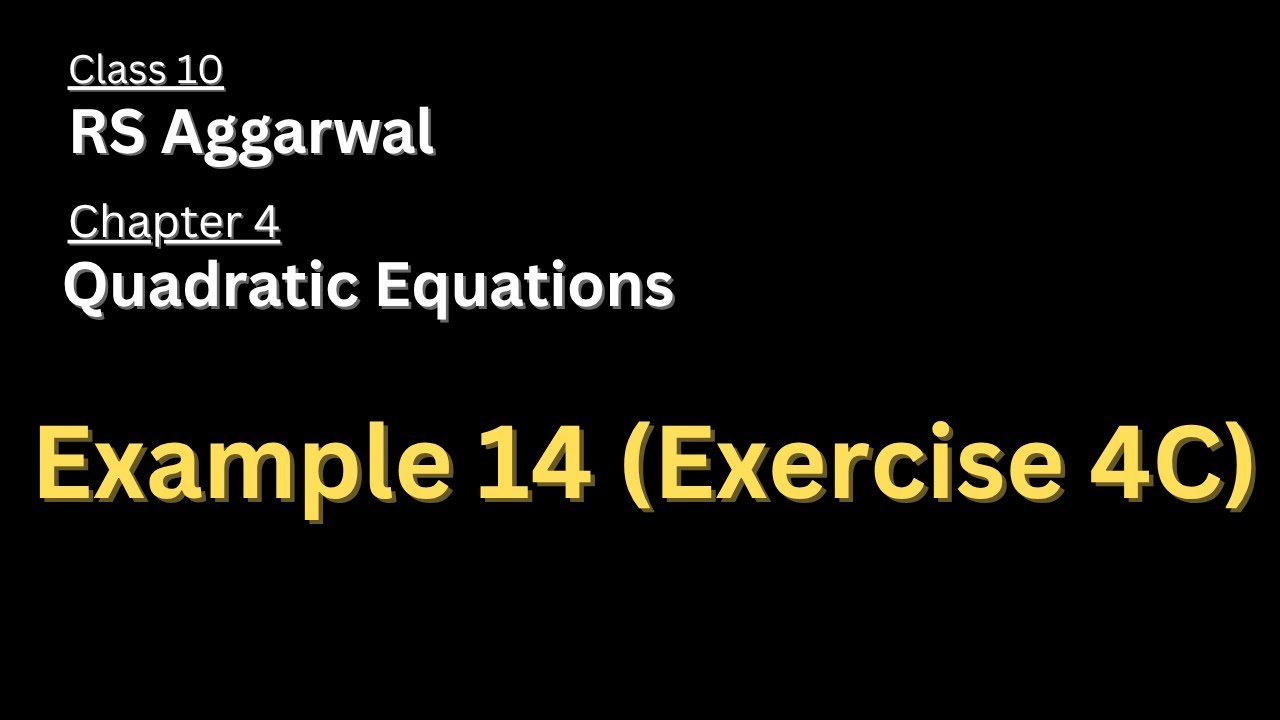 Example 14 of Exercise 4C | Chapter 4 | Quadratic Equation | Class 10 | Maths | RS Aggarwal