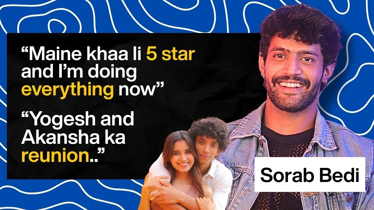 Splitsvilla X6: Sorab Bedi on his performance, Akanksha and Yogesh’s reunion, and more