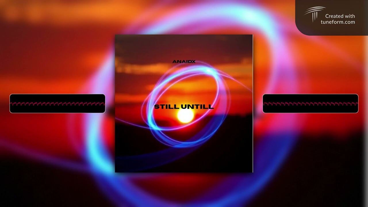 Still Untill (Need Me 2) (Visualizer)