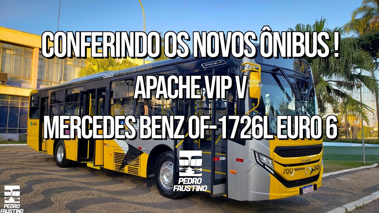 Conferindo os novos ônibus da Sou Valinhos, Apache Vip V Mercedes Benz OF-1726L Euro 6 0Km!