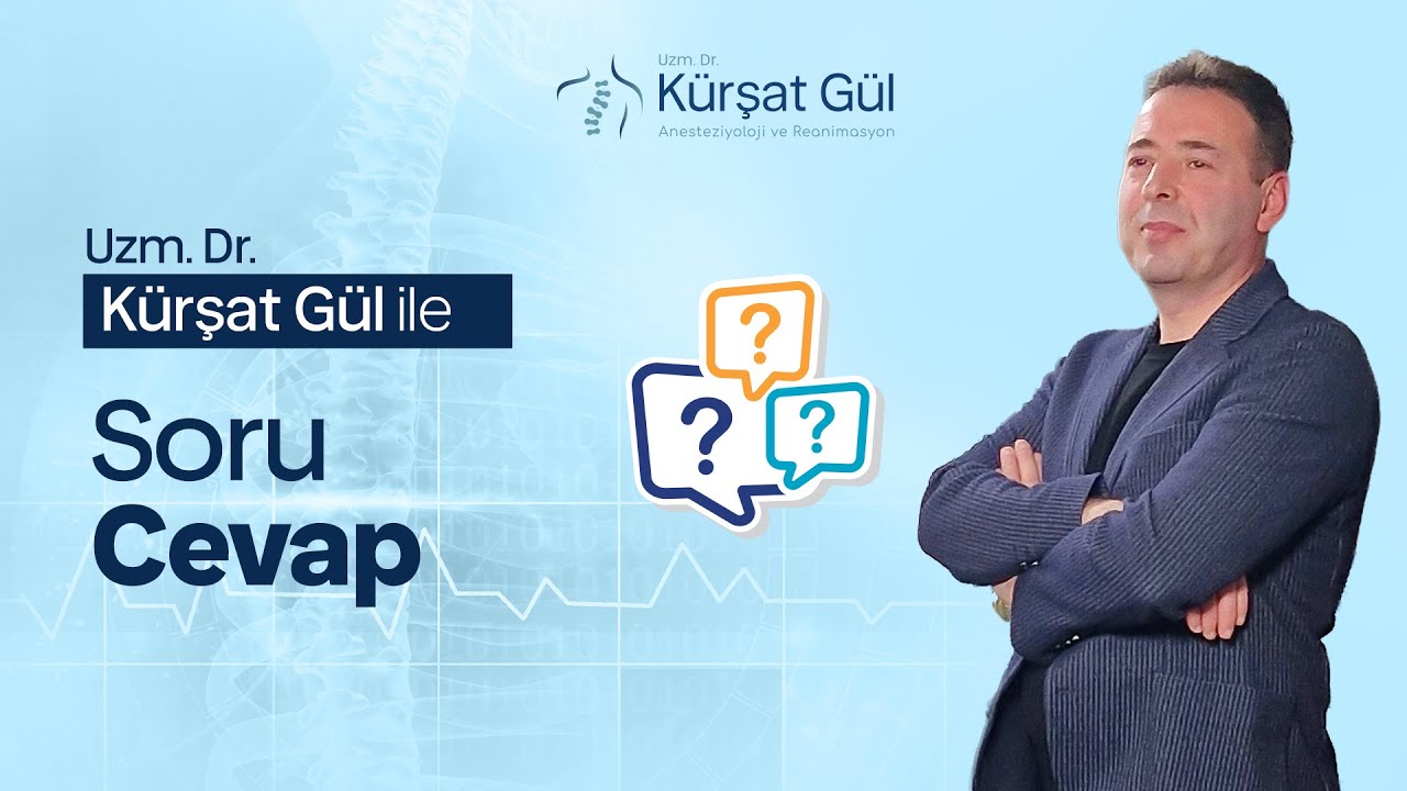 Uzm. Dr. Kürşat Gül ile Soru Cevap 1
