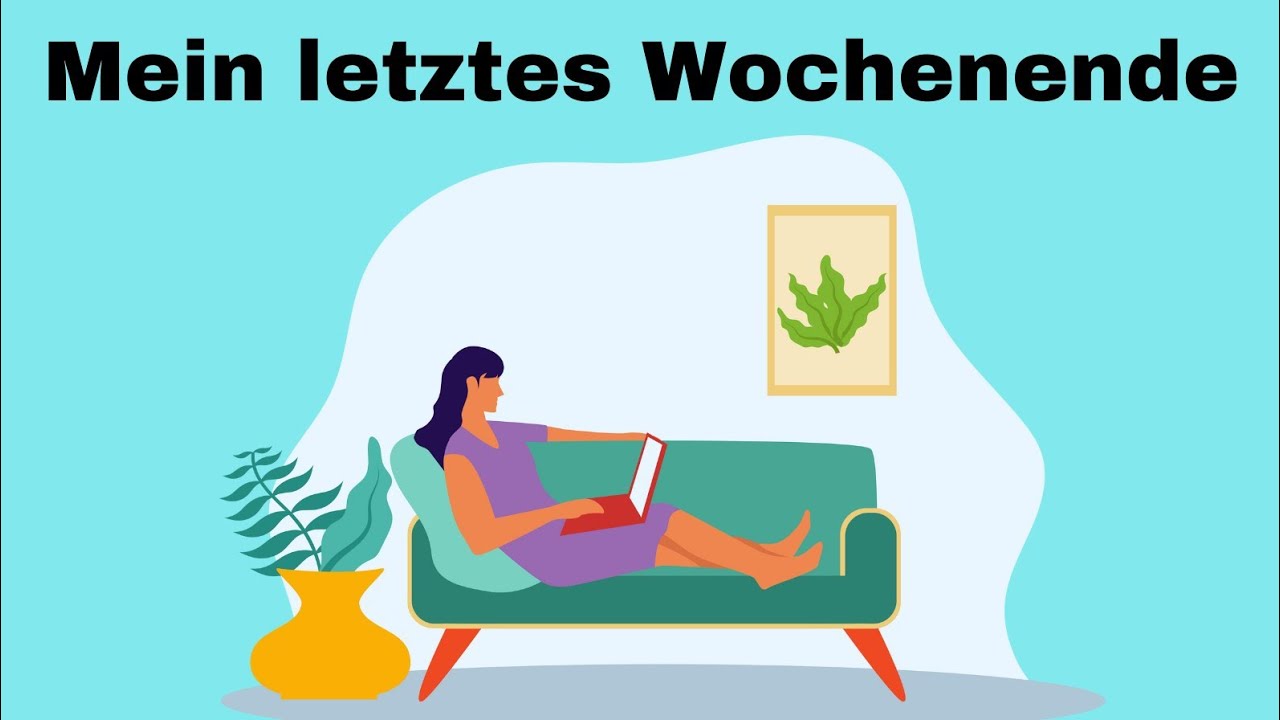 Mein letztes Wochenende Deutsch sprechen und schreiben Deutsch lesen und h&ouml;ren Deutsch lernen