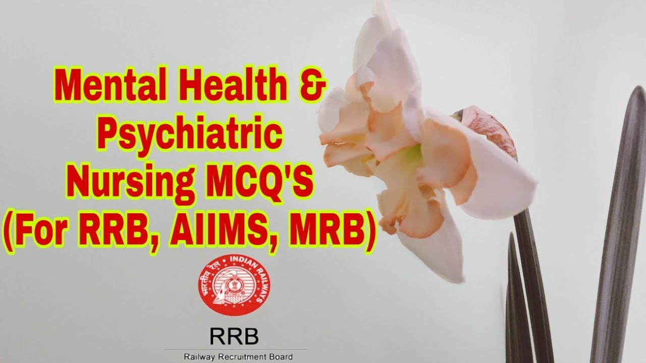 Mental Health & Psychiatric Nursing MCQ'S For  AIIMS, RRB, JIPMER